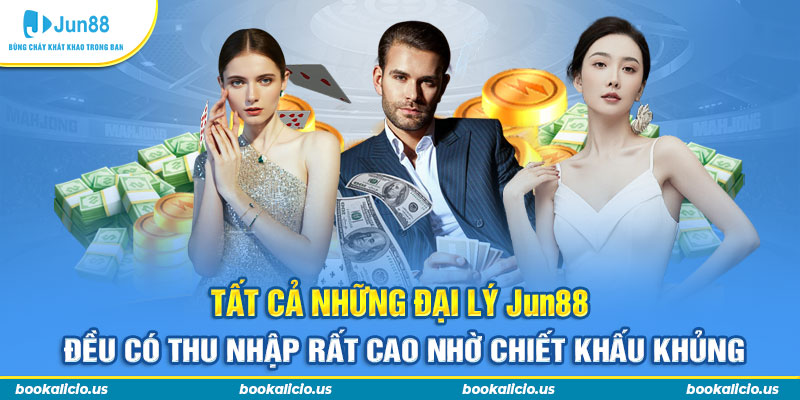 Tất cả những đại lý Jun88 đều có thu nhập rất cao nhờ chiết khấu khủng