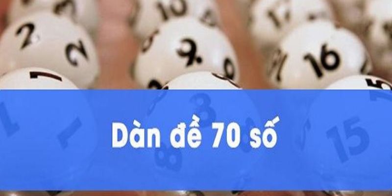 Bí kíp vận dụng dàn đề 70 số hiệu quả