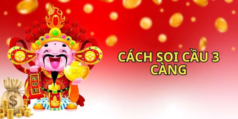 Cách Soi Cầu 3 Càng